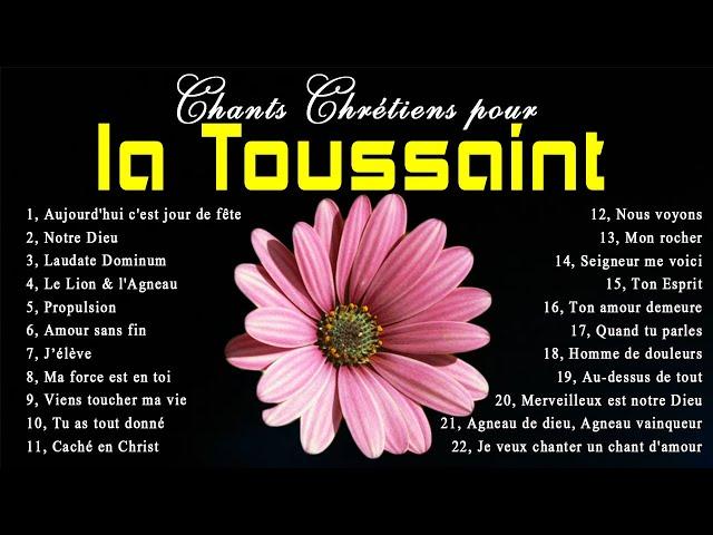 Proposition de chants pour la Toussaint  La Toussaint Prière pour tous les saints