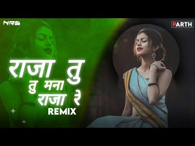 Raja Tu Tu Mana Raja Re - Tapori Mix | DJ PARTH NRS | Ahirani Song | | 2022