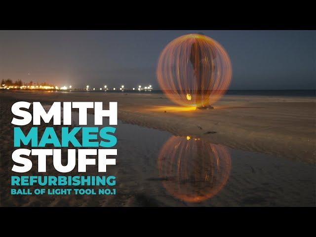 SMITH MAKES STUFF Ball of Light Tool NO.1 Refurbishment