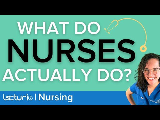 What do Nurses ACTUALLY do? Common Responsibilities | Lecturio Nursing School Tips