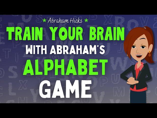 Play Abraham's Alphabet Game & Get into Your Vortex Easily  Abraham Hicks 2024