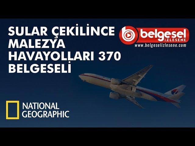 Malezya Havayolları 370 Sular Çekilince Belgeseli - Türkçe Dublaj