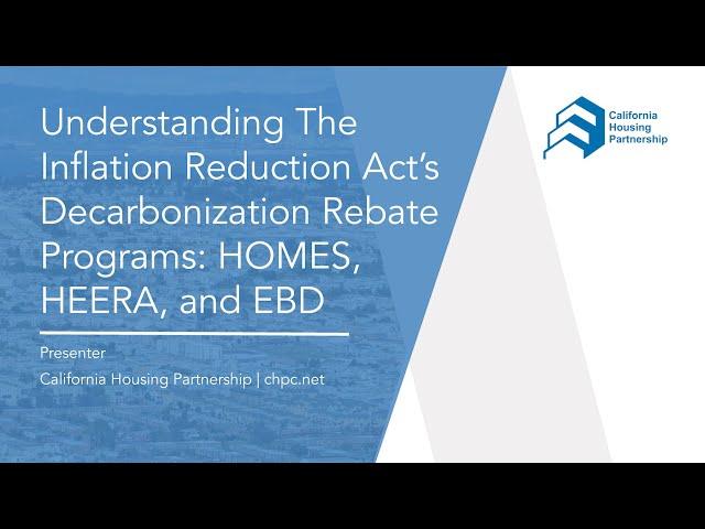 Understanding The Inflation Reduction Act’s Decarbonization Rebate Programs: HOMES, HEERA, and EBD