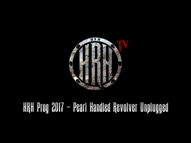 HRH TV - Pearl Handled Revolver (Unplugged) @ HRH Prog 5