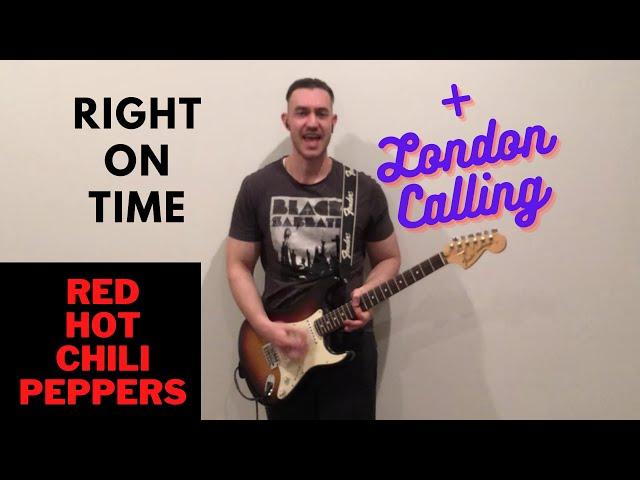 Right on Time - Red Hot Chili Peppers (with London Calling intro) Guitar Cover