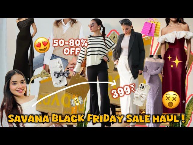 SAVANA’s BLACK FRIDAY SALE Haul!️ Upto 80% Off | Dresses  Phone Cover & Winter Wears from SAVANA