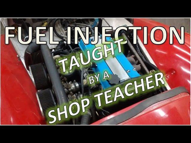 Fuel Injection Taught By a Shop Teacher