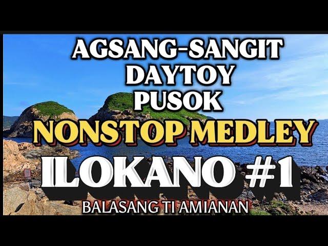 NONSTOP MEDLEY ILOCANO/DALAYAP/BEST ILOCANO SONGS/LOVE SONGS ILOCANO/kaPACIS