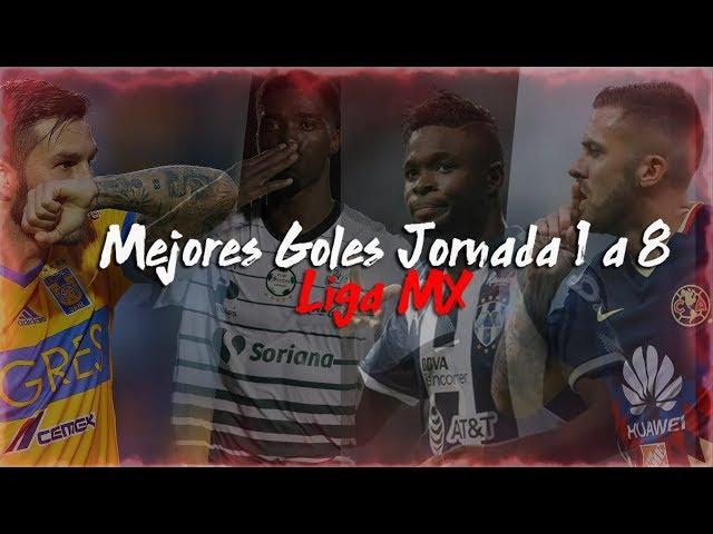 Mejores Goles Liga Bancomer MX | Jornada 1 a 8 | Clausura 2018