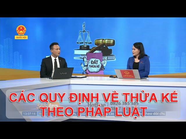 CÁC QUY ĐỊNH VỀ THỪA KẾ THEO PHÁP LUẬT | TƯ VẤN TRỰC TUYẾN