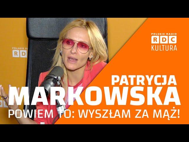 🟠 PATRYCJA #MARKOWSKA: "POWIEM TO! WYSZŁAM ZA MĄŻ!" 🟠 #RDCKULTURA #WYWIAD