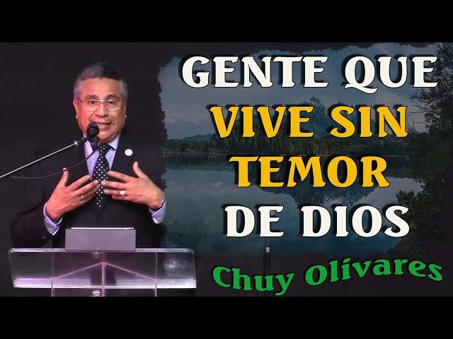 Chuy Olivares 2024 Predicas - Gente Que Vive Sin Temor De Dios