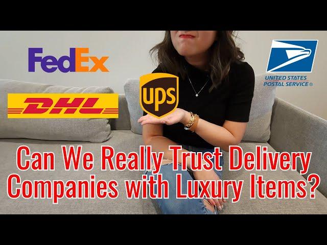 Can We Trust UPS, Fedex, DHL, and USPS to Deliver Our Luxury Goods?