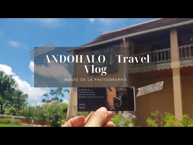 TRAVEL VLOG | Visiting Musée de la Photographie ANDOHALO