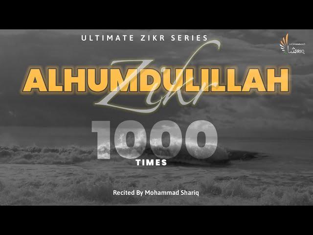 Alhumdulillah | 1000 Times | Zikr | Dhikr | Listen Daily | Ultimate Zikr Series