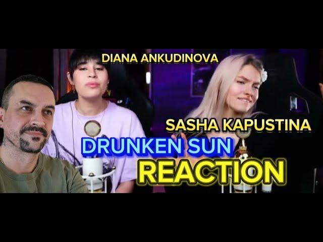 DIANA ANKUDINOVA DRUNKEN SUN Пьяное солнце - Саша Капустина & Диана Анкудинова reaction