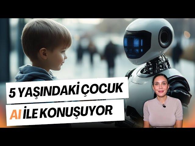 5 YAŞINDAKİ ÇOCUK YAPAY ZEKA İLE KONUŞUYOR!