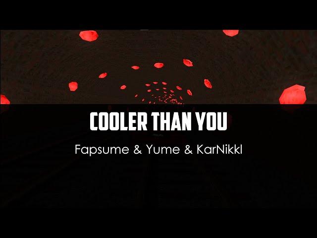 Fapsume ft. Yume ft. KarNikkl - Cooler Than You (video by Slimy)