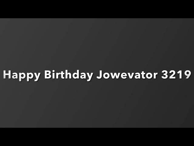 Happy Birthday Jowevator 3219