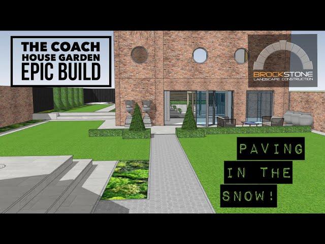 The Coach House Garden Epic Build - Paving in the snow! Episode 7