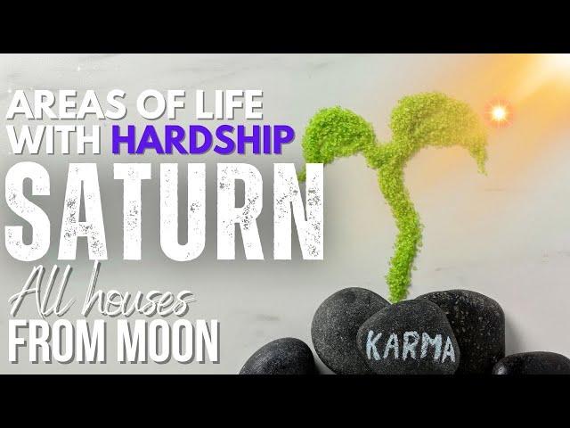 SATURN'S placement in all houses- FROM MOON - Areas of life with HARDSHIPS by  @NipoonJoshi