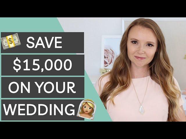 Save $15,000 on Your Wedding Without Looking Cheap | Wedding Budget Hacks