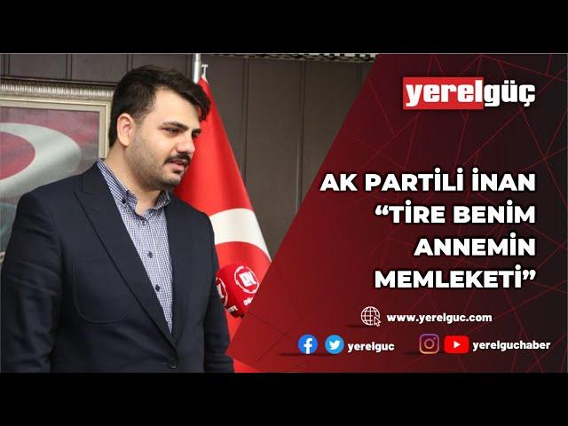 AK PARTİLİ EYYÜP KADİR İNAN YERELGÜÇ'E KONUŞTU