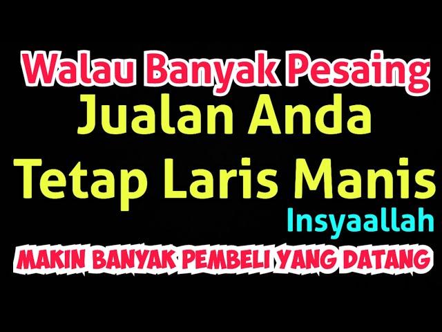 Meskipun Banyak Pesaing Dagangan Anda Tetap Paling Laris Insyaallah