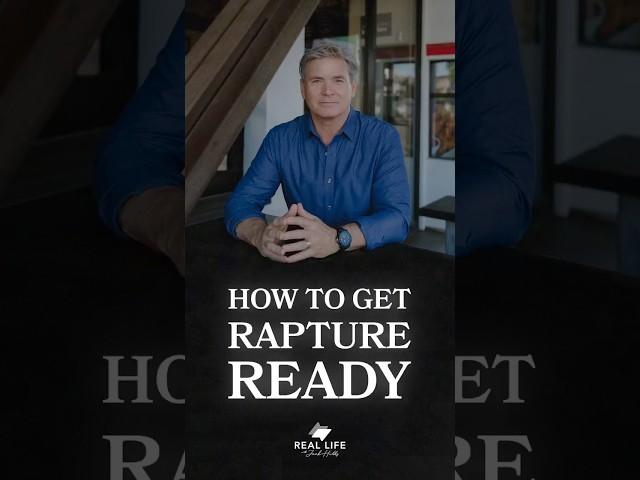 How do we get ready for the rapture?