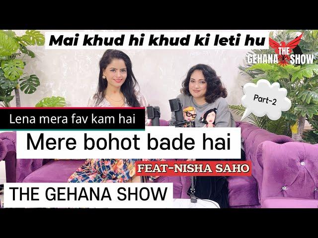 THE GEHANA SHOW | NISHA SAHO | PART 2 | ACTRESS | OTT | WEB | MANGO ACHCHE HAI MERE | PODCAST | REEL