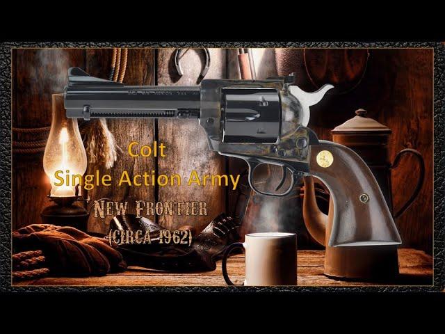 Colt Single Action Army "New Frontier"  - Gone but not Forgotten!