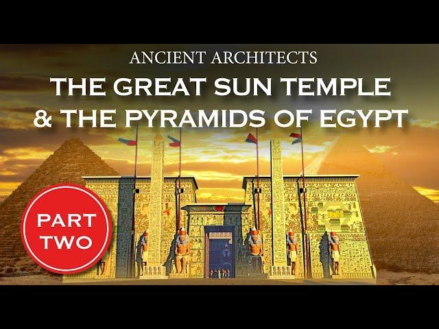 The Great Temple of Heliopolis & the Pyramids of Egypt | Ancient Architects