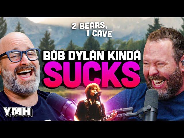 Bob Dylan Sucks | 2 Bears, 1 Cave