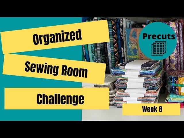 Week 8: QUILTING PRECUTS || Sewing Room Organization Challenge