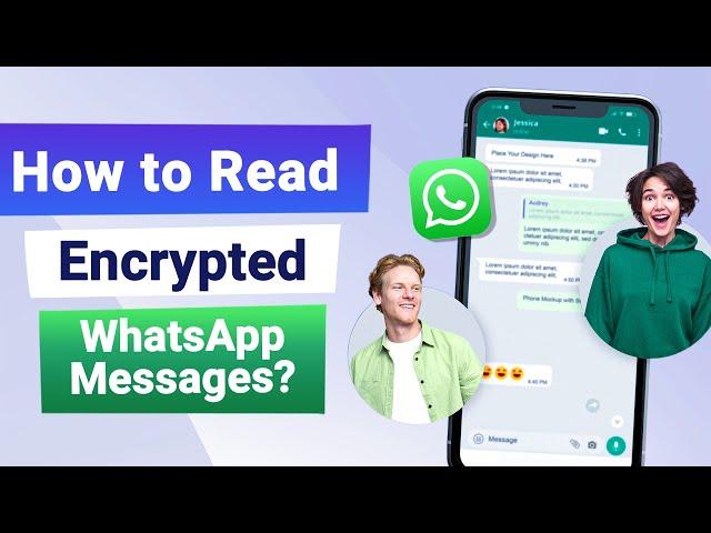 [2024 Updated] How to Read Encrypted Messages in WhatsApp