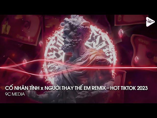 NONSTOP TIKTOK 2023 - CỐ NHÂN TÌNH x NGƯỜI THAY THẾ EM REMIX - NHẠC REMIX HOT TRENDS TIKTOK 2023