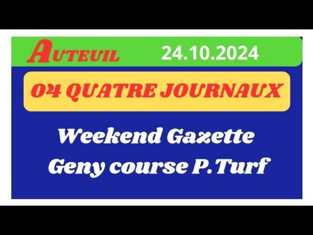 JEUDI 24.10.24 QUINTÉ ANALYSE PAR 04 QUATRE JOURNAUX WEEKEND GAZETTE GENY COURSE ET P.TURF#france #