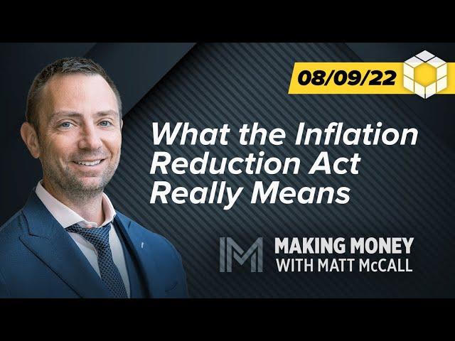 What the Inflation Reduction Act Really Means | Making Money with Matt McCall