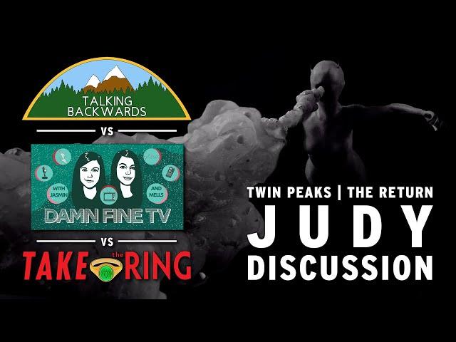 Take The Ring vs Talking Backwards vs Damn Fine TV • Twin Peaks: The Return Judy Discussion