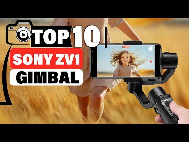 Top 10 Gimbals for Sony ZV1: Best Stabilizers for Smooth Footage!