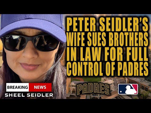 BREAKING: PETER SEIDLER'S WIFE SUES BROTHERS IN-LAW FOR FULL CONTROL OF PADRES!