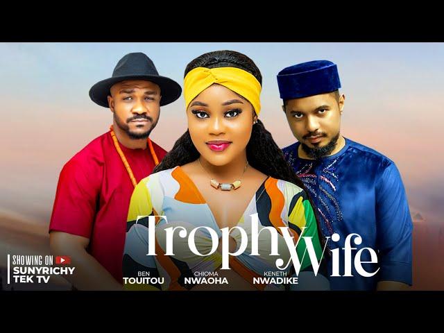 TROPHY WIFE - CHIOMA NWAOHA, BEN TOUITOU, KENNETH NWADIKE Nigerian Movies 2024 Latest Full Movies