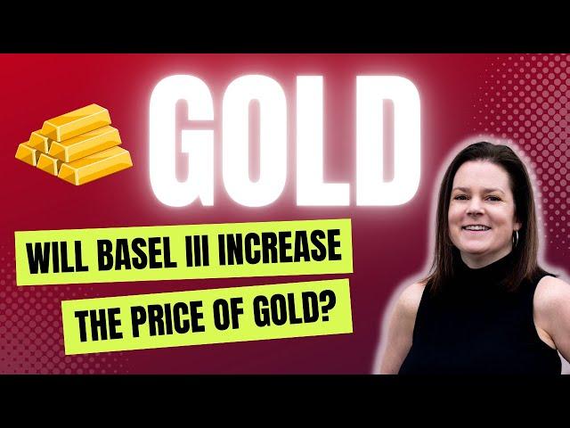 Will Basel 3 Drive up the Price of Gold?
