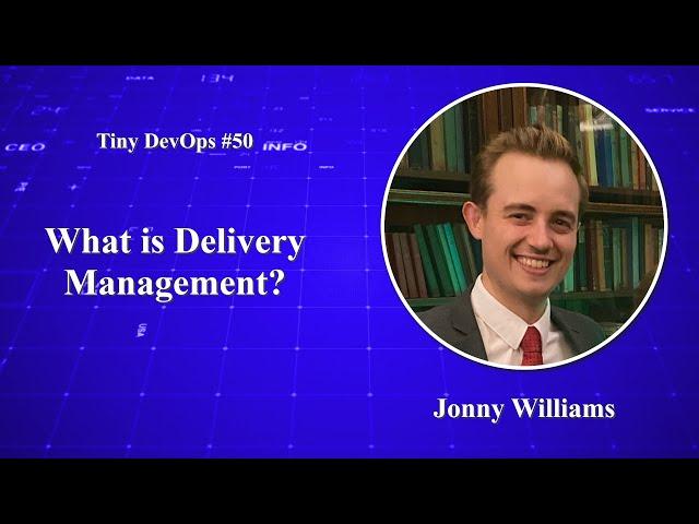 Jonny Williams — What is Delivery Management?