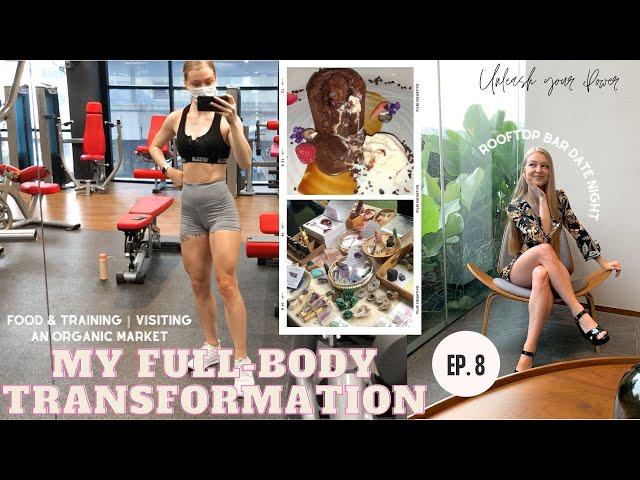 TRANSFORMING MY BODY - ep 8 - Unleash Your Power