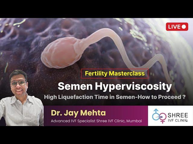 Fertility Masterclass 57- Semen Hyperviscosity | High Liquefaction Time in Semen- How to Proceed..?