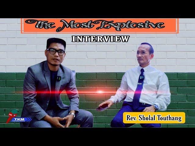 An Explosive Interview_// Rev. Sholal Touthang _//