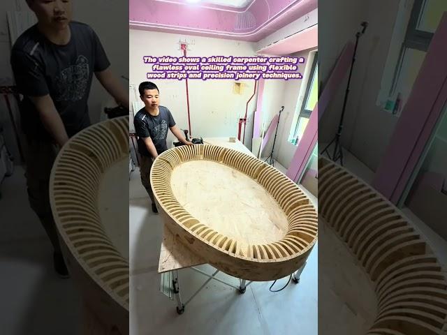Ceiling Sorcery: Watch This Craftsman Bend Wood Into Perfect Oval Masterpieces!