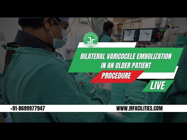 Bilateral Varicocele Embolization in an Older Patient | Dr. Sandeep Sharma | IRFACILITIES