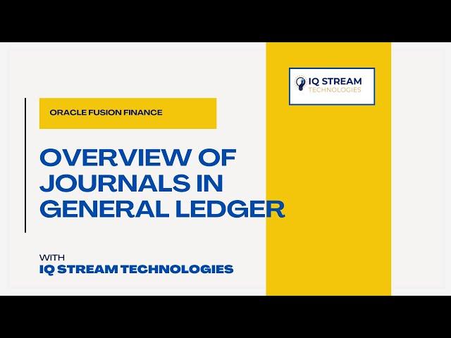 Oracle Fusion Finance: Overview of Journals in General Ledger | IQStream Tech